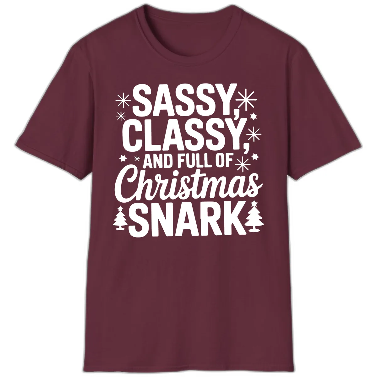 Sassy Classy Christmas Snark T-Shirt in Maroon